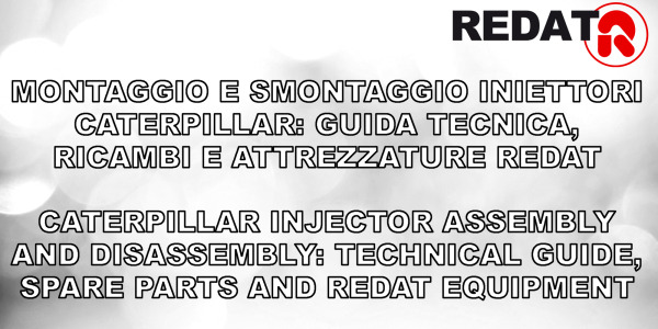 MONTAGE ET DÉMONTAGE DES INJECTEURS CATERPILLAR : GUIDE TECHNIQUE, PIÈCES DE RECHANGE ET OUTILLAGE REDAT