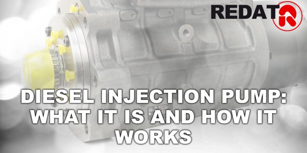 Diesel Injection Pump: WHAT IT IS and how it works